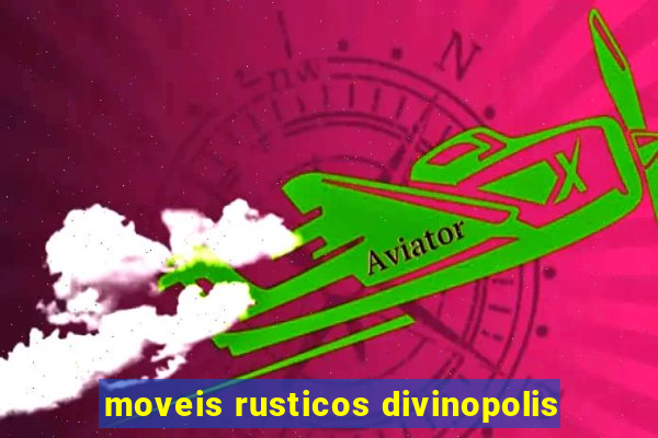 moveis rusticos divinopolis